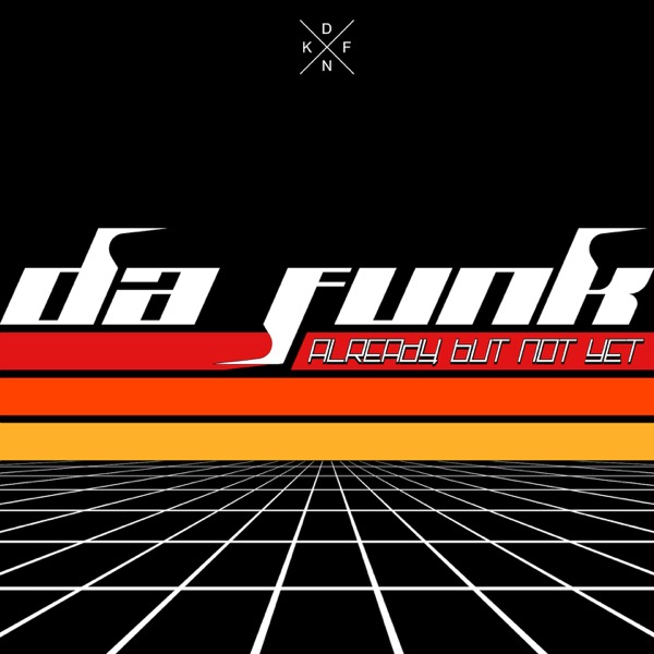 Da Funk-Already But Not Yet Cover 1440x1440